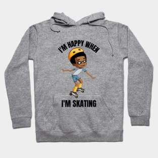 I'm Happy When I'm Skating Hoodie